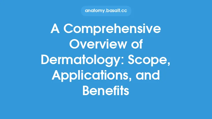 A Comprehensive Overview of Dermatology: Scope, Applications, and Benefits Thumbnail