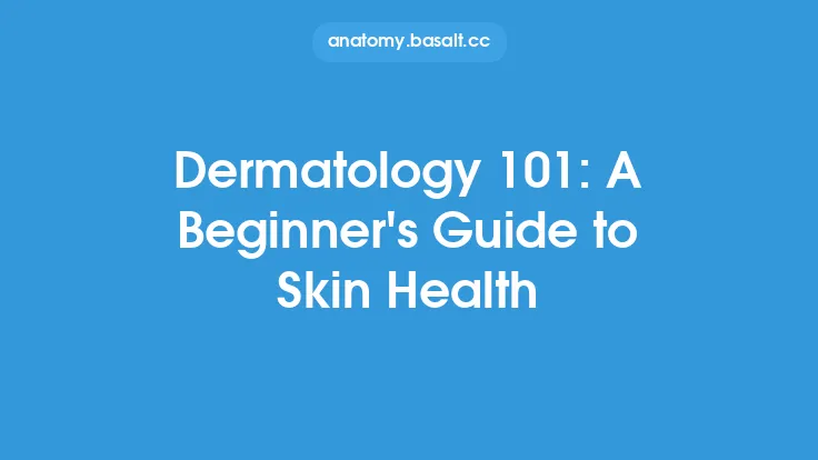 Dermatology 101: A Beginner
