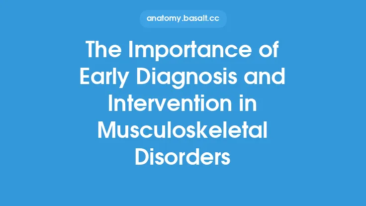 The Importance of Early Diagnosis and Intervention in Musculoskeletal Disorders Thumbnail